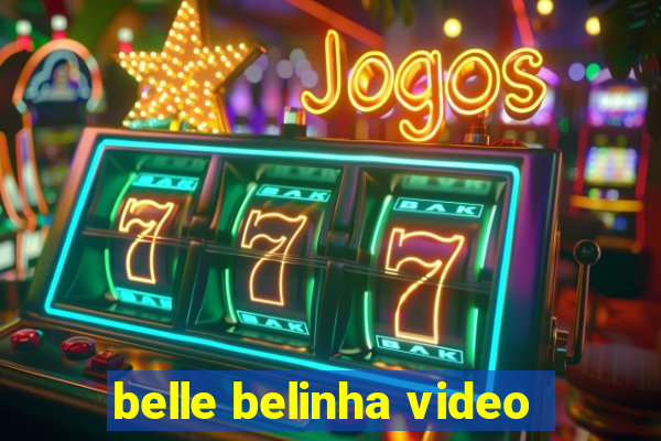 belle belinha video